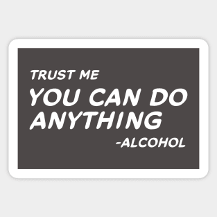 Trust Me You Can Do Anything - Alcohol #2 Sticker